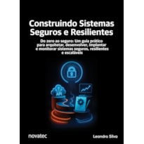 CONSTRUINDO SISTEMAS SEGUROS E RESILIENTES