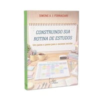 CONSTRUINDO SUA ROTINA DE ESTUDOS: UM PASSO A PASSO PARA O SUCESSO ESCOLAR
