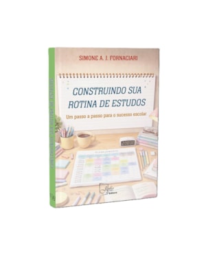 CONSTRUINDO SUA ROTINA DE ESTUDOS: UM PASSO A PASSO PARA O SUCESSO ESCOLAR