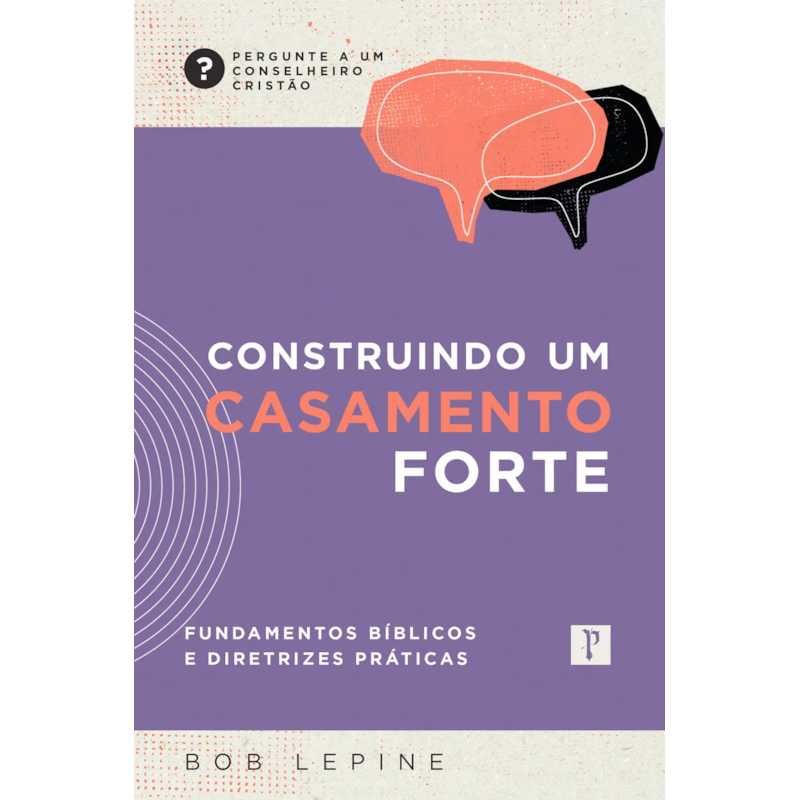 CONSTRUINDO UM CASAMENTO FORTE