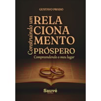 CONSTRUINDO UM RELACIONAMENTO PRÓSPERO: COMPREENDENDO O MEU LUGAR