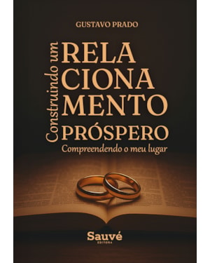 CONSTRUINDO UM RELACIONAMENTO PRÓSPERO: COMPREENDENDO O MEU LUGAR