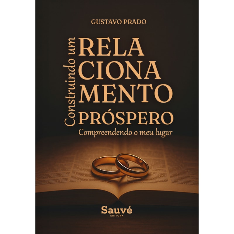 CONSTRUINDO UM RELACIONAMENTO PRÓSPERO: COMPREENDENDO O MEU LUGAR