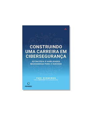 CONSTRUINDO UMA CARREIRA EM CIBERSEGURANÇA