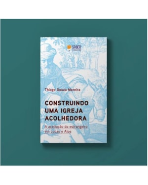 CONSTRUINDO UMA IGREJA ACOLHEDORA