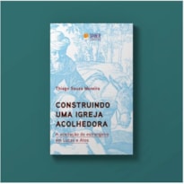 CONSTRUINDO UMA IGREJA ACOLHEDORA CONSTRUINDO UMA IGREJA ACOLHEDORA