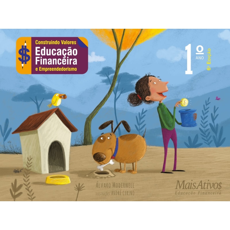 CONSTRUINDO VALORES 1º ANO - 6ª EDIÇÃO DE 2023, AMPLIADA E ATUALIZADA: EDUCAÇÃO FINANCEIRA E EMPREEDEDORISMO