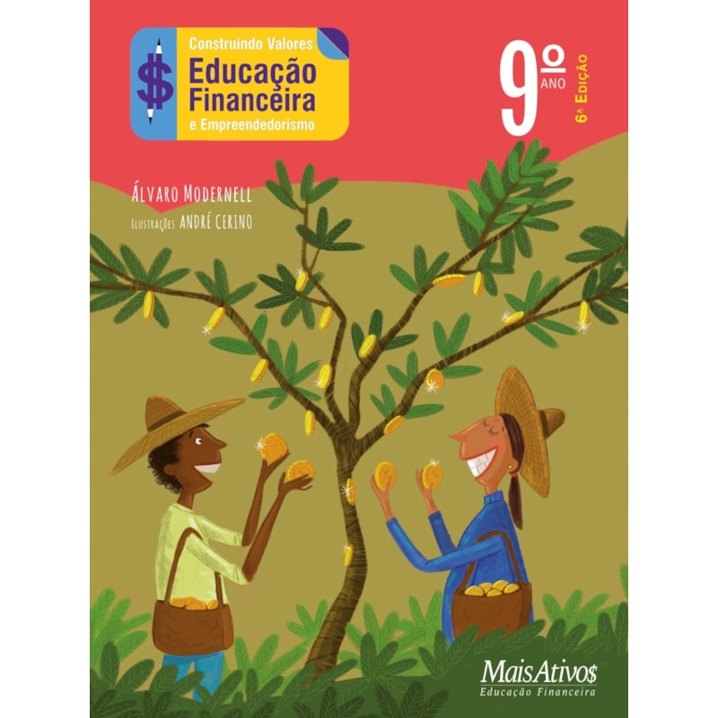CONSTRUINDO VALORES 9º ANO - 6ª EDIÇÃO, DE 2023, AMPLIADA E ATUALIZADA: EDUCAÇÃO FINANCEIRA E EMPREEDEDORISMO