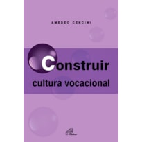 CONSTRUIR CULTURA VOCACIONAL