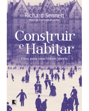 CONSTRUIR E HABITAR: ÉTICA PARA UMA CIDADE ABERTA