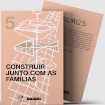 CONSTRUIR JUNTO COM AS FAMÍLIAS - COLEÇÃO CREMOS - VOL 5