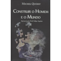 CONSTRUIR O HOMEM E O MUNDO