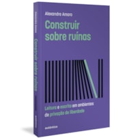 Construir sobre ruínas (Altamente Recomendável FNLIJ 2024 - Categoria Teórico): leitura e escrita em ambientes de privação de liberdade