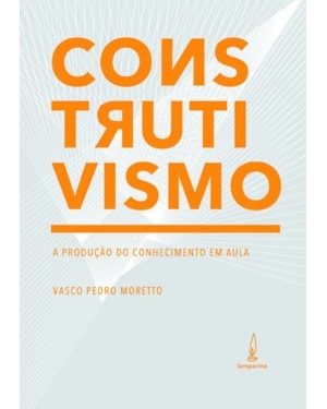 CONSTRUTIVISMO: A PRODUÇÃO DO CONHECIMENTO EM AULA