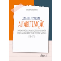 CONSTRUTIVISMO EM ALFABETIZAÇÃO: IMPLEMENTAÇÃO E CONSOLIDAÇÃO DESSE REFERENCIAL TEÓRICO NA REDE MUNICIPAL DE ENSINO DE SÃO PAULO (1985-1996)