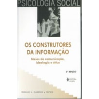 CONSTRUTORES DA INFORMAÇÃO - MEIOS DE COMUNICAÇÃO, IDEOLOGIA E ÉTICA