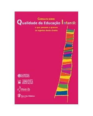 CONSULTA SOBRE QUALIDADE DA EDUCAÇÃO INFANTIL: O QUE PENSAM E QUEREM OS SUJEITOS DESTE DIREITO