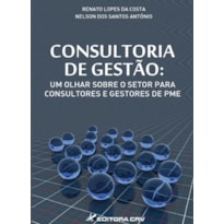 CONSULTORIA DE GESTÃO: UM OLHAR SOBRE O SETOR PARA CONSULTORES E GESTORES DE PME