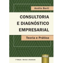 CONSULTORIA E DIAGNÓSTICO EMPRESARIAL - TEORIA E PRÁTICA
