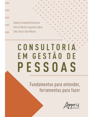 CONSULTORIA EM GESTÃO DE PESSOAS: FUNDAMENTOS PARA ENTENDER, FERRAMENTAS PARA FAZER