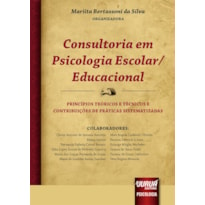 CONSULTORIA EM PSICOLOGIA ESCOLAR/EDUCACIONAL - PRINCÍPIOS TEÓRICOS E TÉCNICOS E CONTRIBUIÇÕES DE PRÁTICAS SISTEMATIZADAS