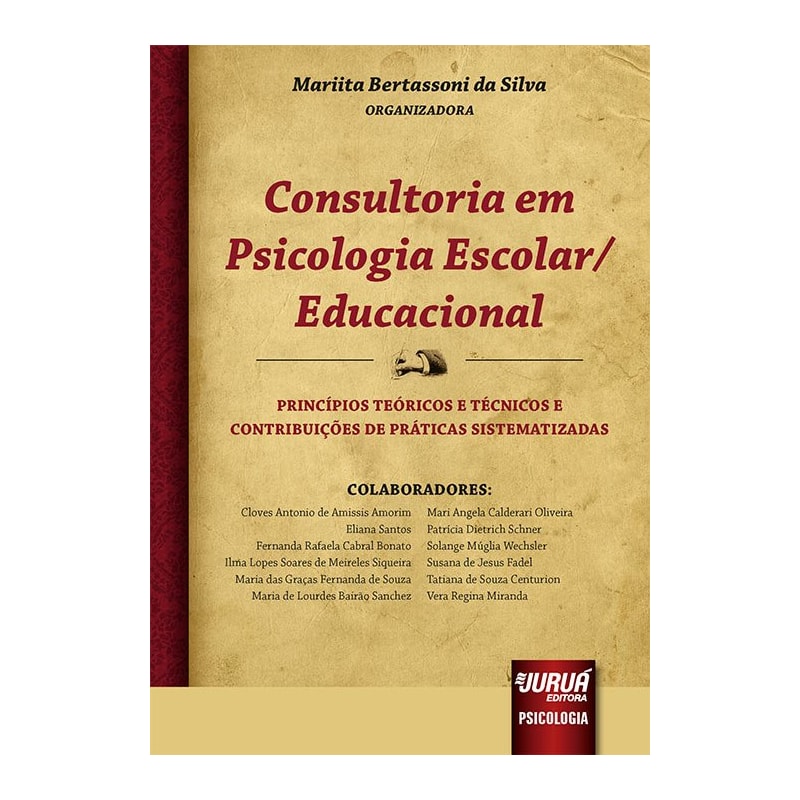 CONSULTORIA EM PSICOLOGIA ESCOLAR/EDUCACIONAL - PRINCÍPIOS TEÓRICOS E TÉCNICOS E CONTRIBUIÇÕES DE PRÁTICAS SISTEMATIZADAS