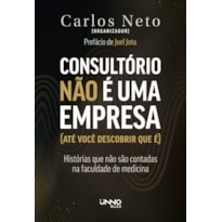 CONSULTÓRIO NÃO É UMA EMPRESA (ATÉ VOCÊ DESCOBRIR QUE É): HISTÓRIAS QUE NÃO SÃO CONTADAS NA FACULDADE DE MEDICINA