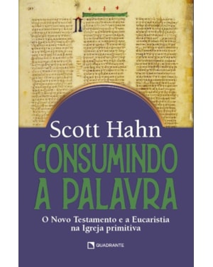 CONSUMINDO A PALAVRA: O NOVO TESTAMENTO E A EUCARISTIA NA IGREJA PRIMITIVA