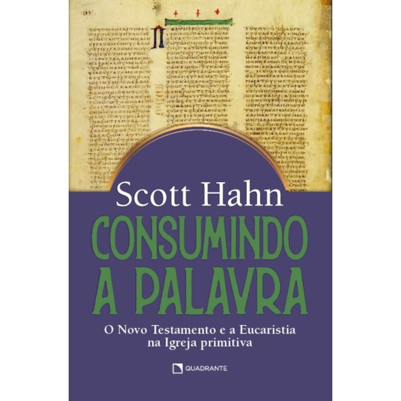 CONSUMINDO A PALAVRA: O NOVO TESTAMENTO E A EUCARISTIA NA IGREJA PRIMITIVA
