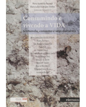CONSUMINDO E VIVENDO A VIDA - TELENOVELA, CONSUMO E SEUS DISCURSOS - 1
