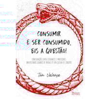 CONSUMIR E SER CONSUMIDO, EIS A QUESTÃO! - CONFIGURAÇÕES ENTRE ESTUDANTES E PROFESSORES UNIVERSITÁRIOS