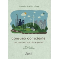 CONSUMO CONSCIENTE: POR QUE ISSO NOS DIZ RESPEITO?