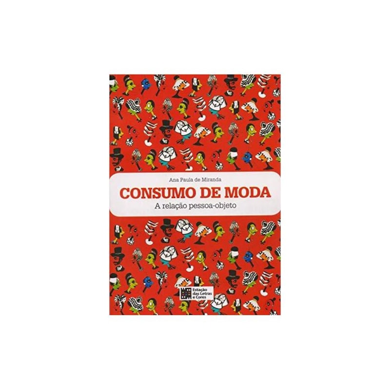CONSUMO DE MODA - A RELAÇÃO PESSOA-OBJETO