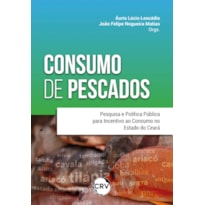 CONSUMO DE PESCADOS: PESQUISA E POLÍTICA PÚBLICA PARA INCENTIVO AO CONSUMO NO ESTADO DO CEARÁ