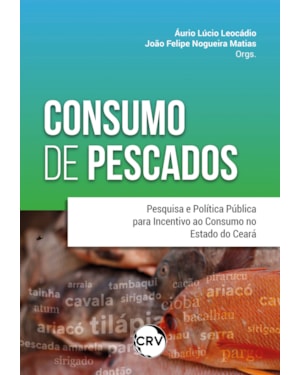 CONSUMO DE PESCADOS: PESQUISA E POLÍTICA PÚBLICA PARA INCENTIVO AO CONSUMO NO ESTADO DO CEARÁ