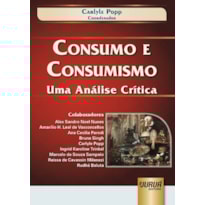 CONSUMO E CONSUMISMO - UMA ANÁLISE CRÍTICA