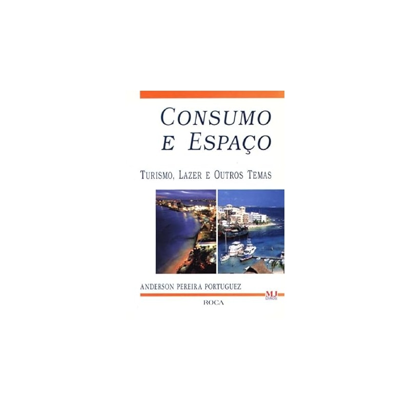 CONSUMO E ESPACO :TURISMO, LAZER E OUTROS TEMAS - 1