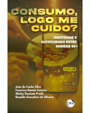 CONSUMO, LOGO ME CUIDO? IDENTIDADE E AUTOCUIDADO ENTRE HOMENS 50+