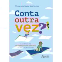 CONTA OUTRA VEZ: A VIVÊNCIA DA LITERATURA DE LOBATO NA EDUCAÇÃO INFANTIL