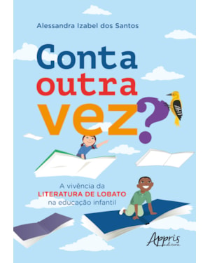 CONTA OUTRA VEZ: A VIVÊNCIA DA LITERATURA DE LOBATO NA EDUCAÇÃO INFANTIL