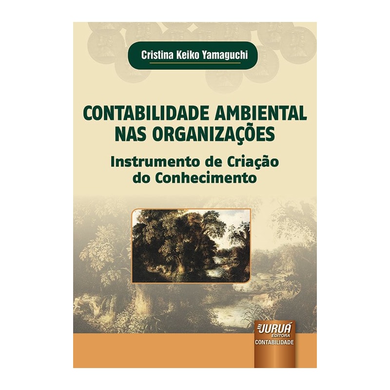 CONTABILIDADE AMBIENTAL NAS ORGANIZAÇÕES - INSTRUMENTO DE CRIAÇÃO DO CONHECIMENTO