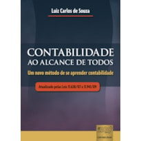 CONTABILIDADE AO ALCANCE DE TODOS - UM NOVO MÉTODO DE SE APRENDER CONTABILIDADE - ATUALIZADO PELAS LEIS 11.638/07 E 11.941/09