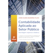 CONTABILIDADE APLICADA AO SETOR PÚBLICO - ABORDAGEM OBJETIVA E DIDÁTICA
