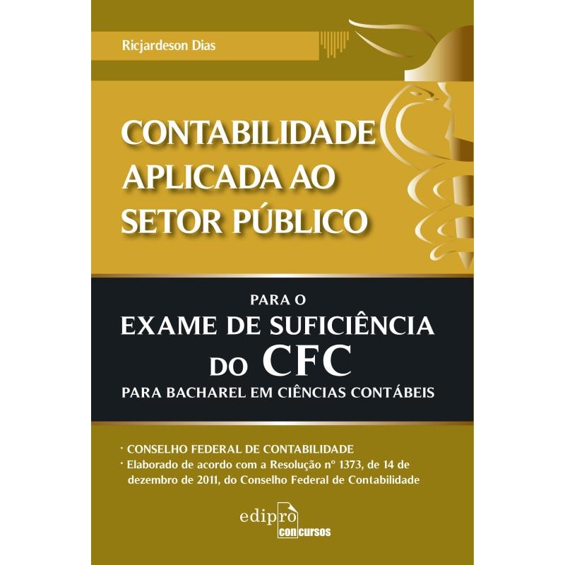 CONTABILIDADE APLICADA AO SETOR PÚBLICO PARA O EXAME DE SUFICIÊNCIA DO CFC