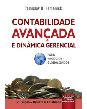 CONTABILIDADE AVANÇADA E DINÂMICA GERENCIAL - PARA NEGÓCIOS GLOBALIZADOS