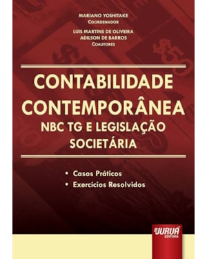 CONTABILIDADE CONTEMPORÂNEA - NBC TG E LEGISLAÇÃO SOCIETÁRIA - CASOS PRÁTICOS - EXERCÍCIOS RESOLVIDOS