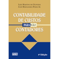 CONTABILIDADE DE CUSTOS PARA NÃO CONTADORES: TEXTOS E CASOS PRÁTICOS COM A SOLUÇÃO PROPOSTA