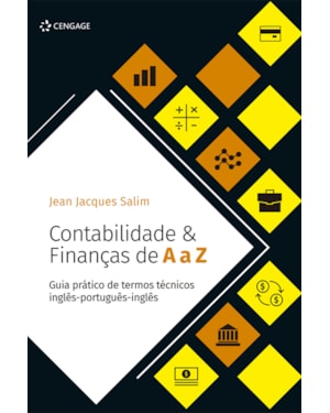 CONTABILIDADE & FINANÇAS DE A A Z: GUIA PRÁTICO DE TERMOS TÉCNICOS INGLÊS-PORTUGUÊS-INGLÊS