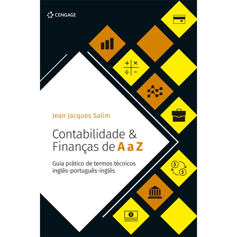 CONTABILIDADE & FINANÇAS DE A A Z: GUIA PRÁTICO DE TERMOS TÉCNICOS INGLÊS-PORTUGUÊS-INGLÊS
