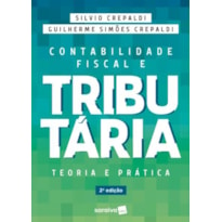 CONTABILIDADE FISCAL E TRIBUTÁRIA: TEORIA E PRÁTICA